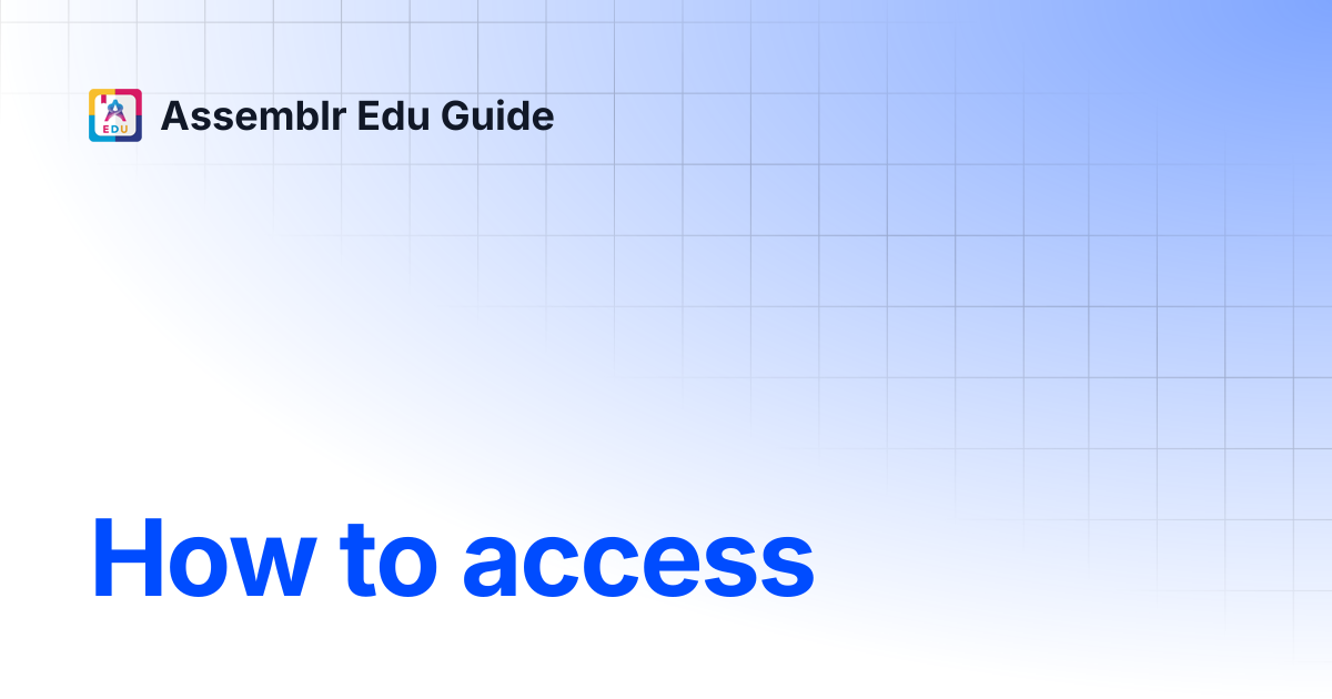 How to access | Assemblr Edu Guide