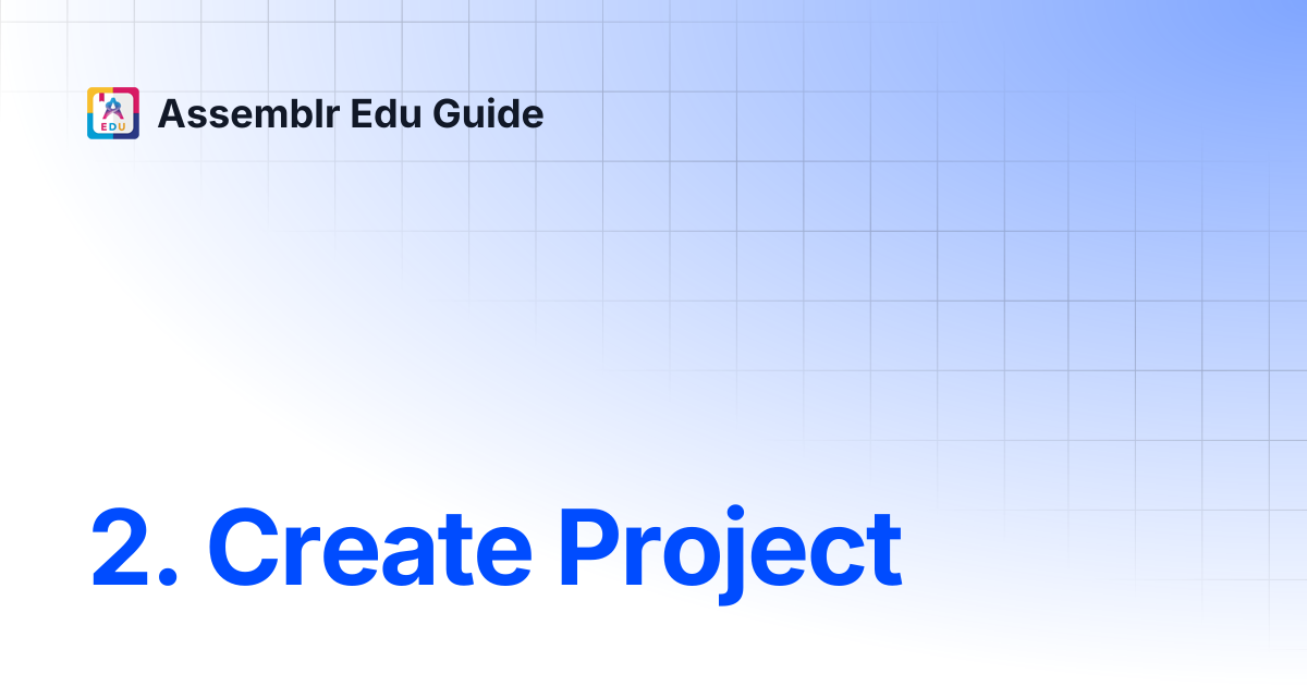 2. Create Project | Assemblr Edu Guide