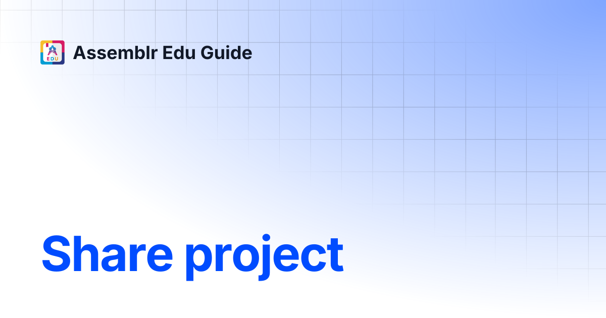Share project | Assemblr Edu Guide
