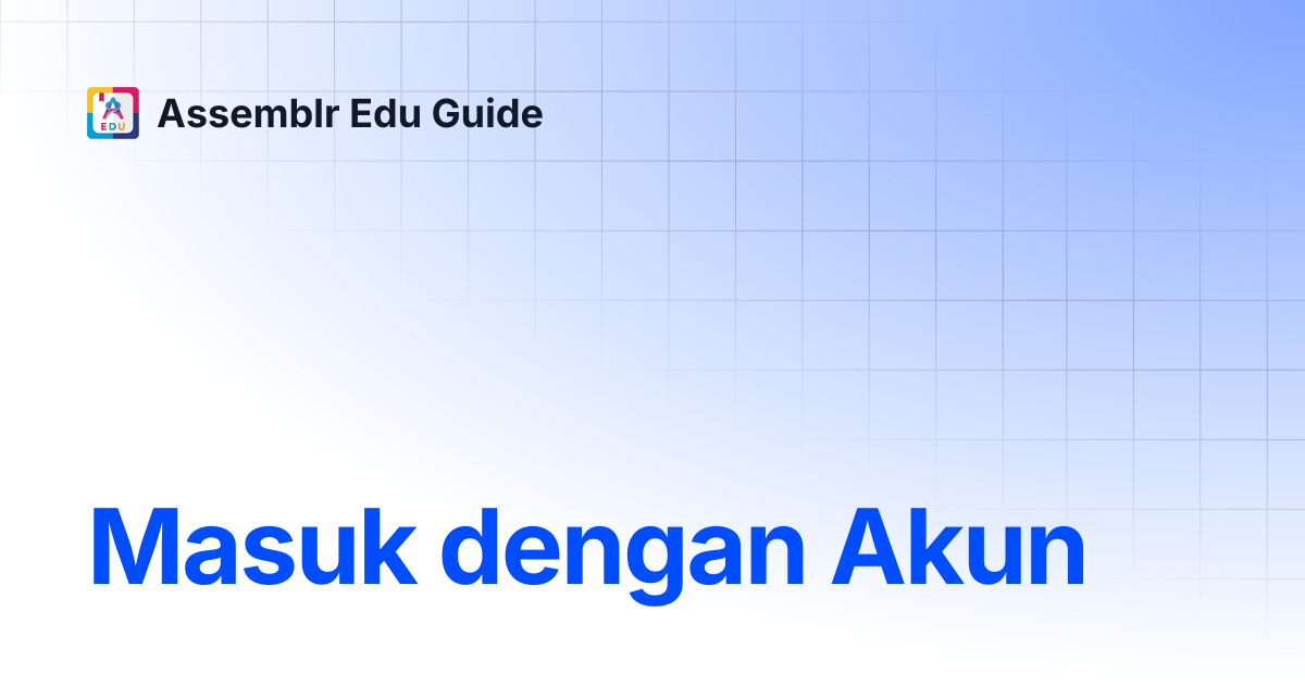 Masuk dengan Akun | Assemblr Edu Guide