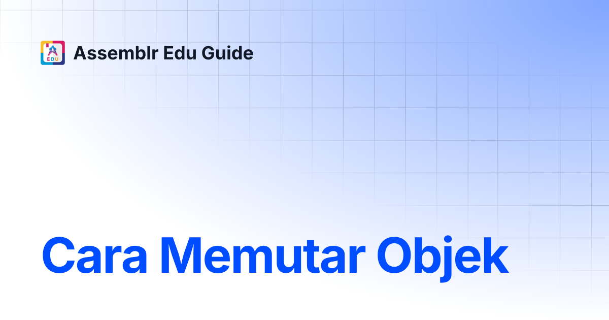 Cara Memutar Objek | Assemblr Edu Guide