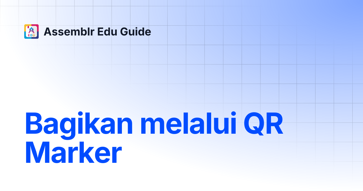 Bagikan melalui QR Marker | Assemblr Edu Guide