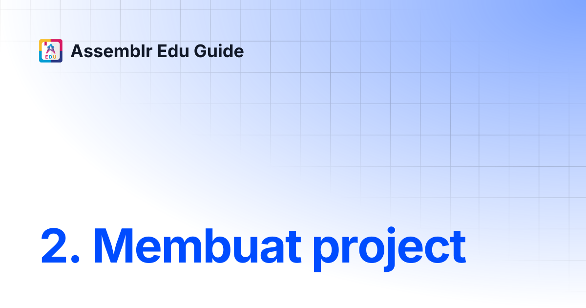 2. Membuat project | Assemblr Edu Guide